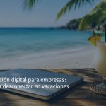 Transformación digital: la clave para desconectar en vacaciones 🏝️⚙️ Foto de un portatil cerrado en la playa, aparentemente de vacaciones